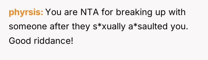 phyrsis You are NTA for breaking up with someone after...
