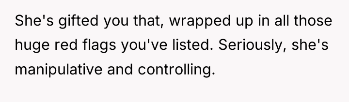 She's gifted you that, wrapped up in all those huge...
