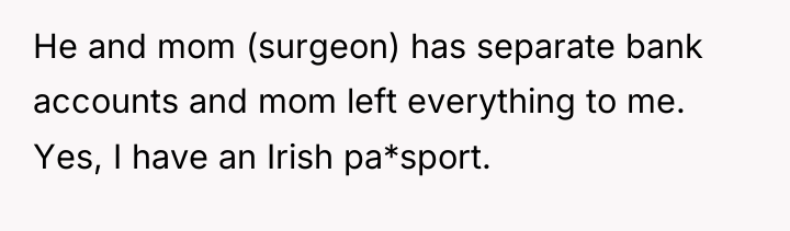 He and mom (surgeon) has separate bank accounts and mom...