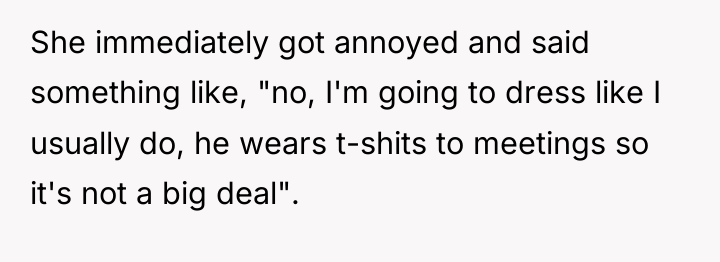 She immediately got annoyed and said something like, "no, I'm...