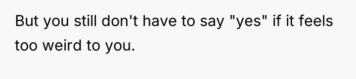 But you still don't have to say "yes" if it...