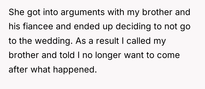 She got into arguments with my brother and his fiancee...