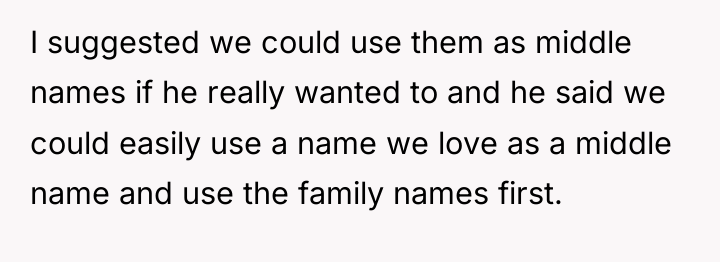I suggested we could use them as middle names if...