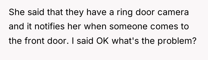 She said that they have a ring door camera and...