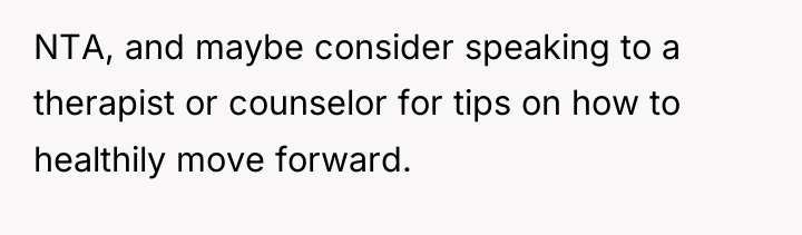 NTA, and maybe consider speaking to a therapist or counselor...
