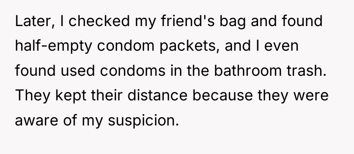 Later, I checked my friend's bag and found half-empty condom...