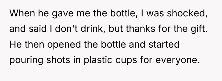 When he gave me the bottle, I was shocked, and...