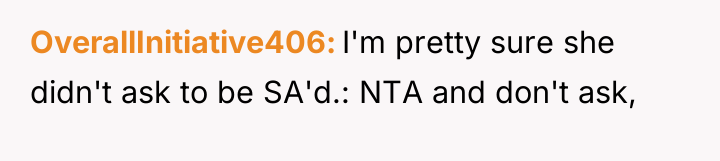 OverallInitiative406 I'm pretty sure she didn't ask to be SA'd.:...
