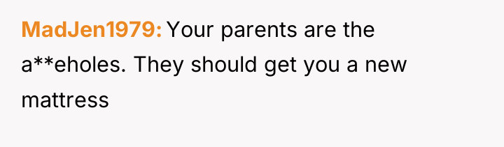 MadJen1979 Your parents are the a**eholes. They should get you...