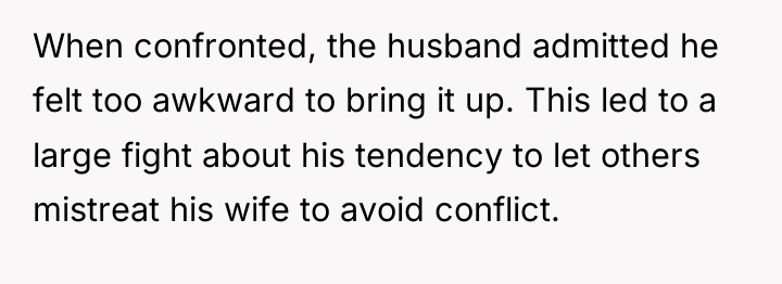 When confronted, the husband admitted he felt too awkward to...