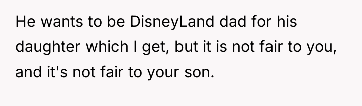He wants to be DisneyLand dad for his daughter which...