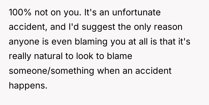 100% not on you. It's an unfortunate accident, and I'd...