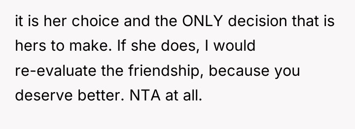 it is her choice and the ONLY decision that is...