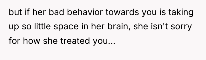 but if her bad behavior towards you is taking up...