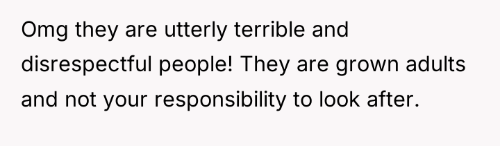 Omg they are utterly terrible and disrespectful people! They are...