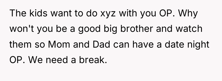 The kids want to do xyz with you OP. Why...