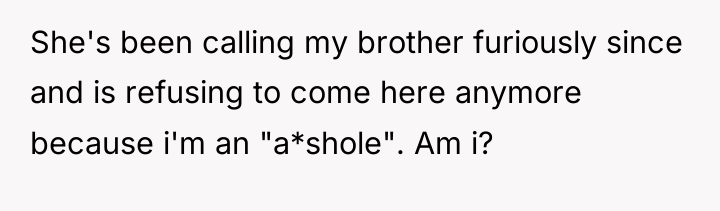 She's been calling my brother furiously since and is refusing...