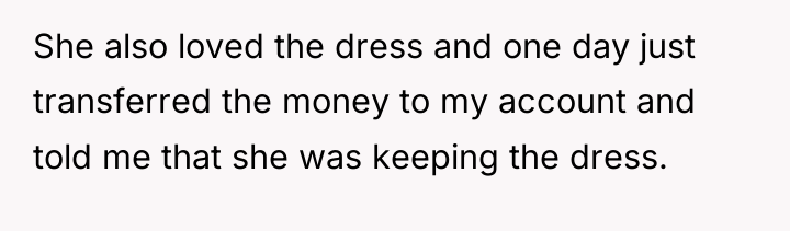She also loved the dress and one day just transferred...