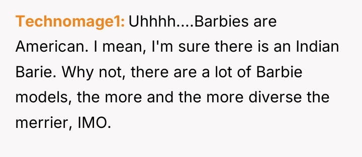 Technomage1 Uhhhh....Barbies are American. I mean, I'm sure there is...