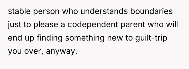 stable person who understands boundaries just to please a codependent...