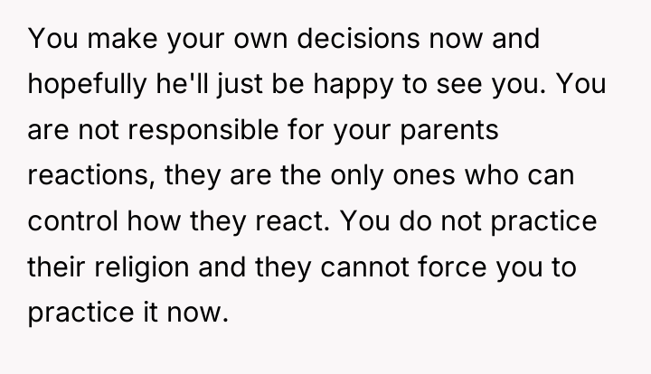 You make your own decisions now and hopefully he'll just...