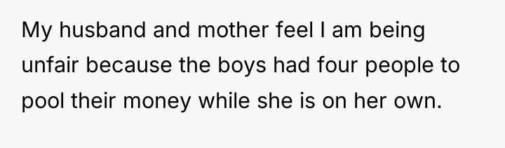 My husband and mother feel I am being unfair because...
