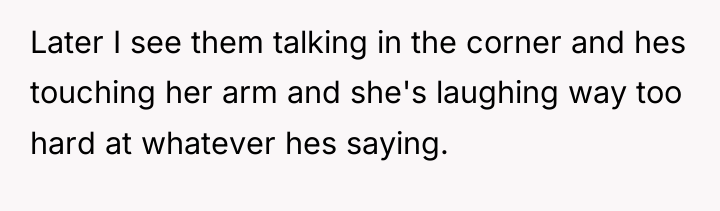 Later I see them talking in the corner and hes...