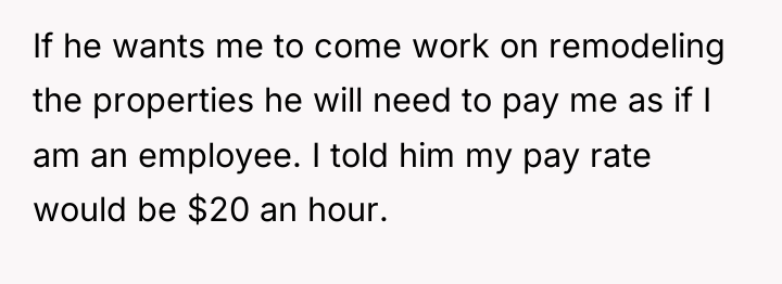 If he wants me to come work on remodeling the...