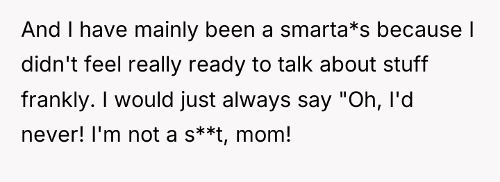 And I have mainly been a smarta*s because I didn't...