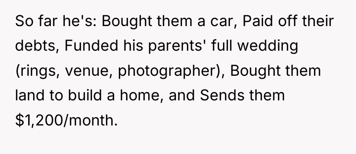 So far he's: Bought them a car, Paid off their...