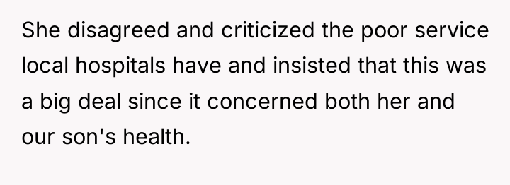 She disagreed and criticized the poor service local hospitals have...