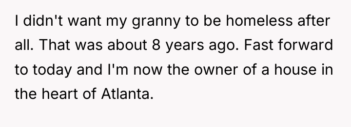 I didn't want my granny to be homeless after all....