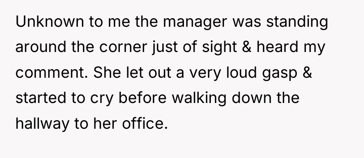 Unknown to me the manager was standing around the corner...
