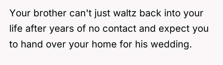 Your brother can't just waltz back into your life after...