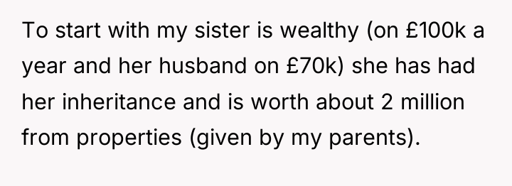 To start with my sister is wealthy (on £100k a...