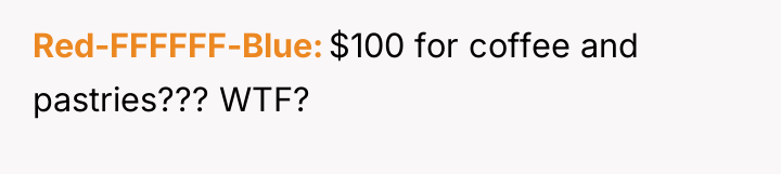Red-FFFFFF-Blue $100 for coffee and pastries??? WTF?