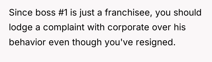 Since boss #1 is just a franchisee, you should lodge...