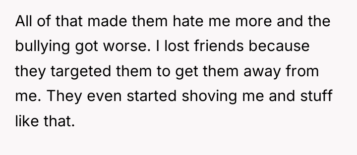 All of that made them hate me more and the...