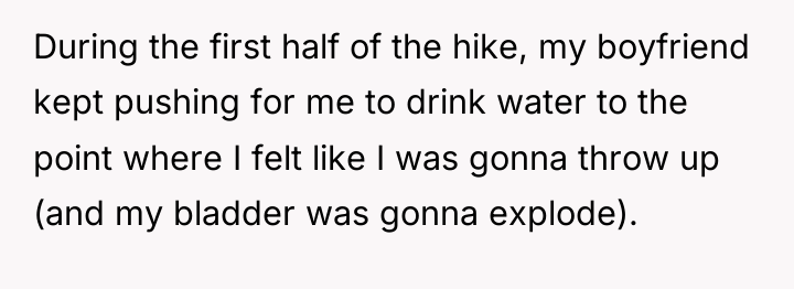 During the first half of the hike, my boyfriend kept...