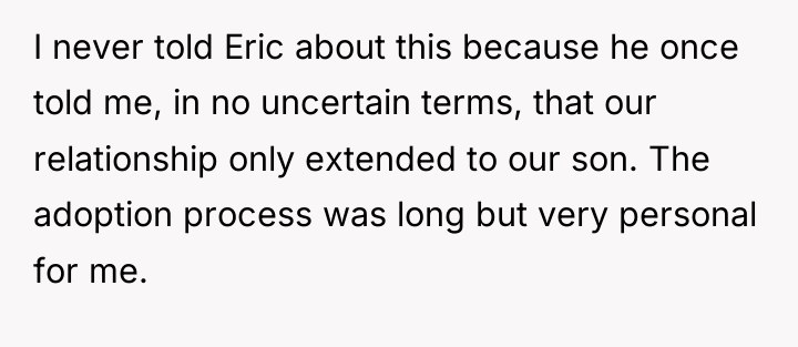 I never told Eric about this because he once told...