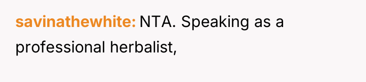 savinathewhite NTA. Speaking as a professional herbalist,