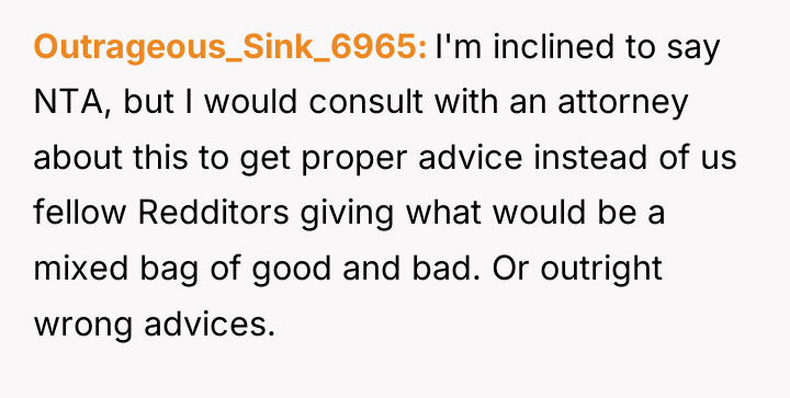 Outrageous_Sink_6965 I'm inclined to say NTA, but I would consult...