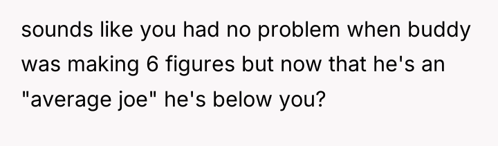 sounds like you had no problem when buddy was making...