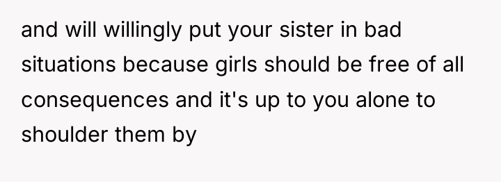 and will willingly put your sister in bad situations because...