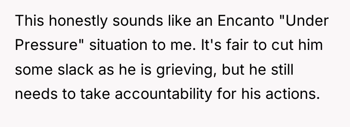 This honestly sounds like an Encanto "Under Pressure" situation to...