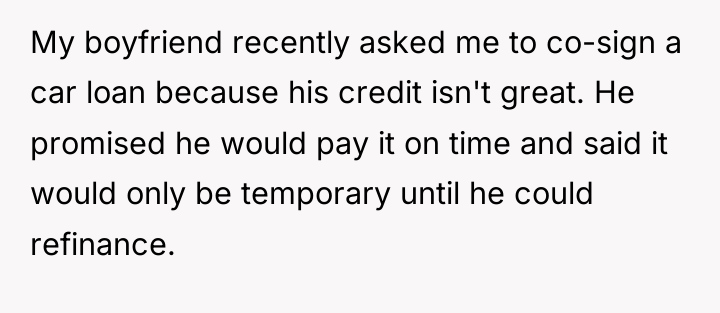 My boyfriend recently asked me to co-sign a car loan...