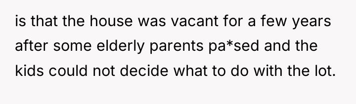 is that the house was vacant for a few years...
