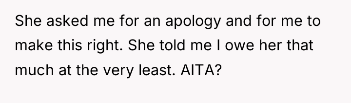 She asked me for an apology and for me to...