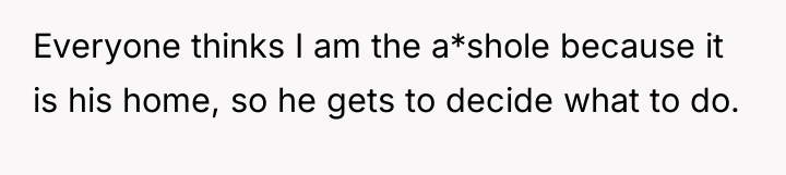 Everyone thinks I am the a*shole because it is his...