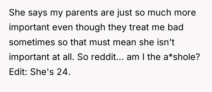 She says my parents are just so much more important...